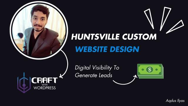 This advertisement promotes Huntsville Custom Website Design, emphasizing their expertise in enhancing digital visibility to generate leads. They specifically mention using WordPress for this purpose. The visual connects an improved online presence to increased revenue, making it an effective marketing message.