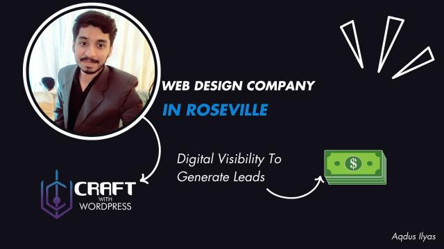 Logo and Heading: On the left side, there’s a logo with the text “CRAFT WITH WORDPRESS,” suggesting expertise in WordPress website design. In the center, a large heading reads “WEB DESIGN COMPANY IN ROSEVILLE,” indicating the company’s location. Message: The speech bubbles on the right imply that web design leads to increased visibility (represented by a person icon) and potentially more revenue or leads (represented by a money icon). Designer/Owner: The name “Aqdas Ilyas” appears at the bottom right corner, possibly indicating the designer or owner of this advertisement.