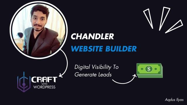 1. Name and Profession: o The name “Chandler” is prominently displayed. o The text “Website Builder” indicates Chandler’s profession. 2. Tagline: o The tagline emphasizes “Digital Visibility To Generate Leads.” 3. Icons: o There are two icons:  One represents “craft with WordPress.”  The other symbolizes money or financial gain. 4. Photograph: o An obscured photograph of an individual wearing a suit is included. The face is covered by a brown rectangle for privacy. 5. Designer or Associated Name: o The name “Adqus Ilyas” appears in the bottom right corner, possibly indicating the designer or another associated individual.